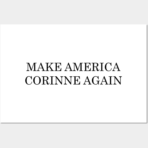 Make America Corinne Again Wall Art by tziggles